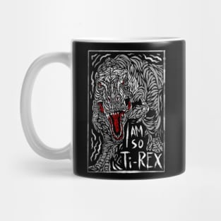 I am so T rex Mug